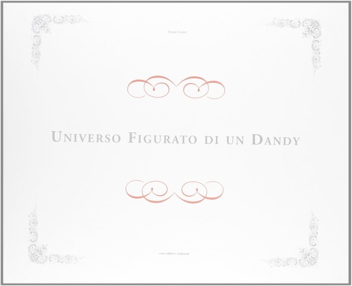 Universo Figurato di un Dandy, Lecco, Casa Editrice Stefanoni, 2004