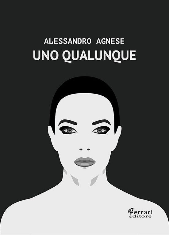 Uno Qualunque, Rossano, Ferrari Editore, 2019