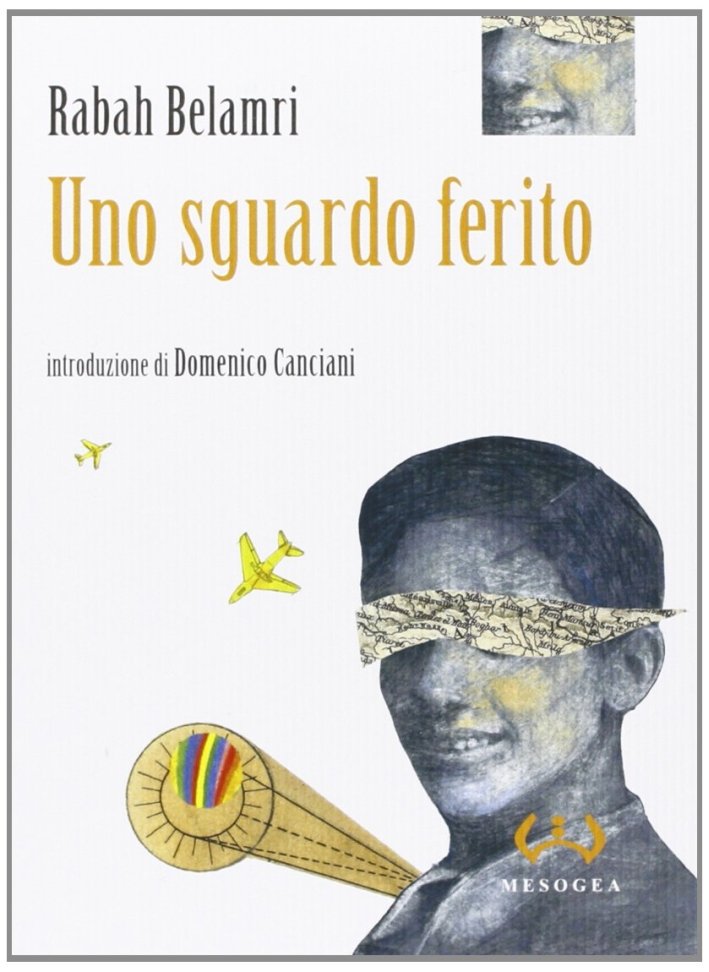 Uno sguardo ferito, Messina, Mesogea - Gruppo Editoriale GEM, 2013