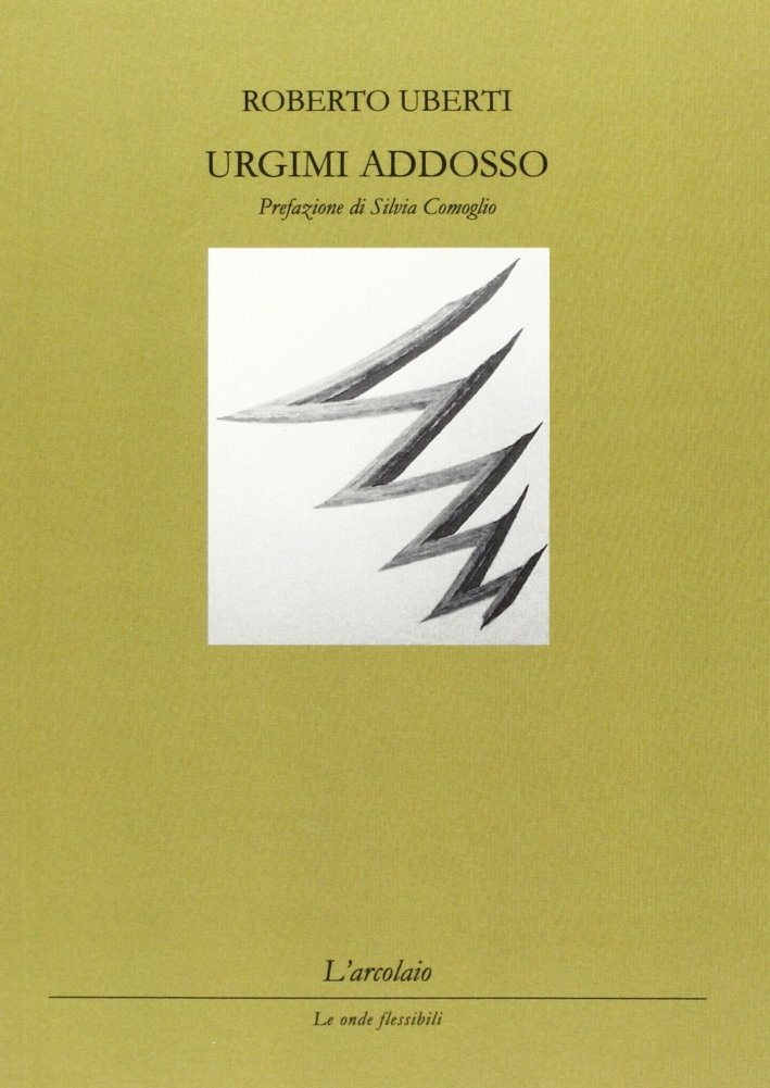 Urgimi addosso, Forlì, L'Arcolaio, 2010