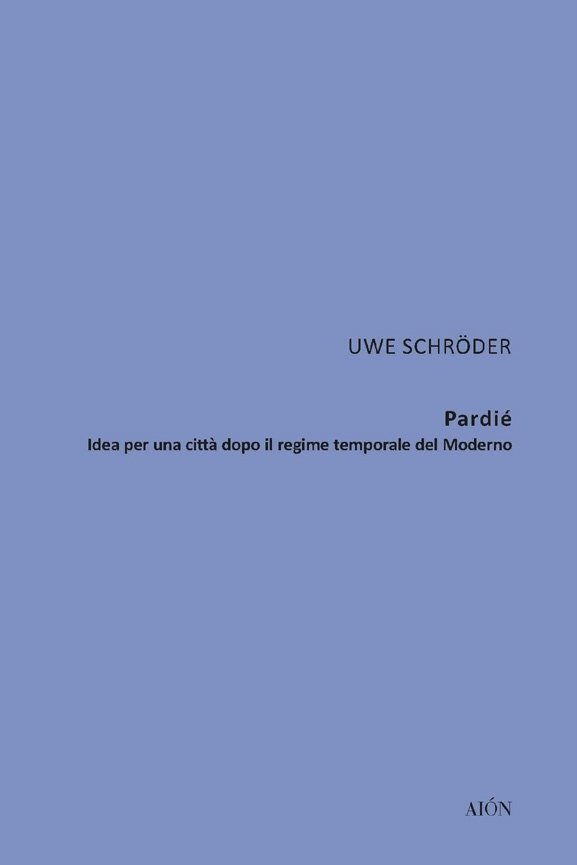 Uwe Schröder. Pardiè. Idea per una città dopo il regime …