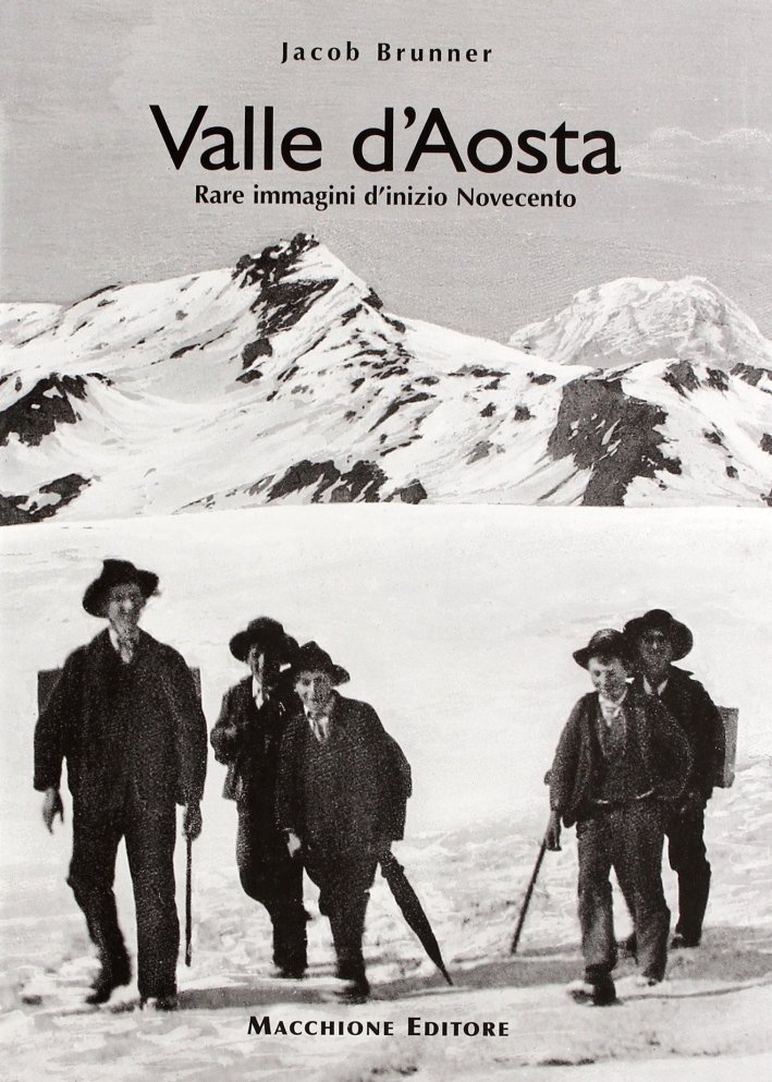 Valle d'Aosta. Rare immagini d'inizio Novecento. Ediz. illustrata