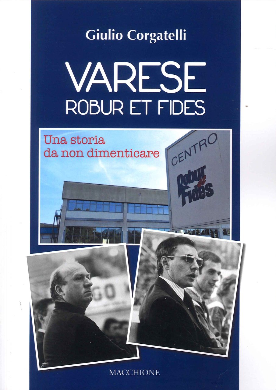 Varese Robur et fides. Una storia da non dimenticare, Varese, …