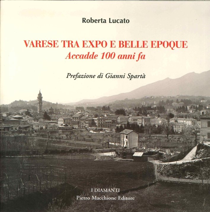 Varese tra Expo e Belle Epoque. Accadde 100 Anni Fa