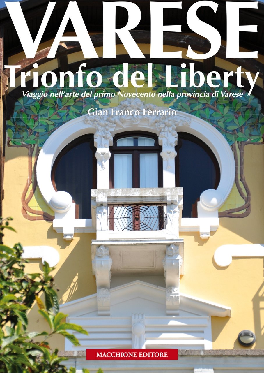 Varese. Trionfo del liberty. Viaggio nell'arte del primo novecento nella …