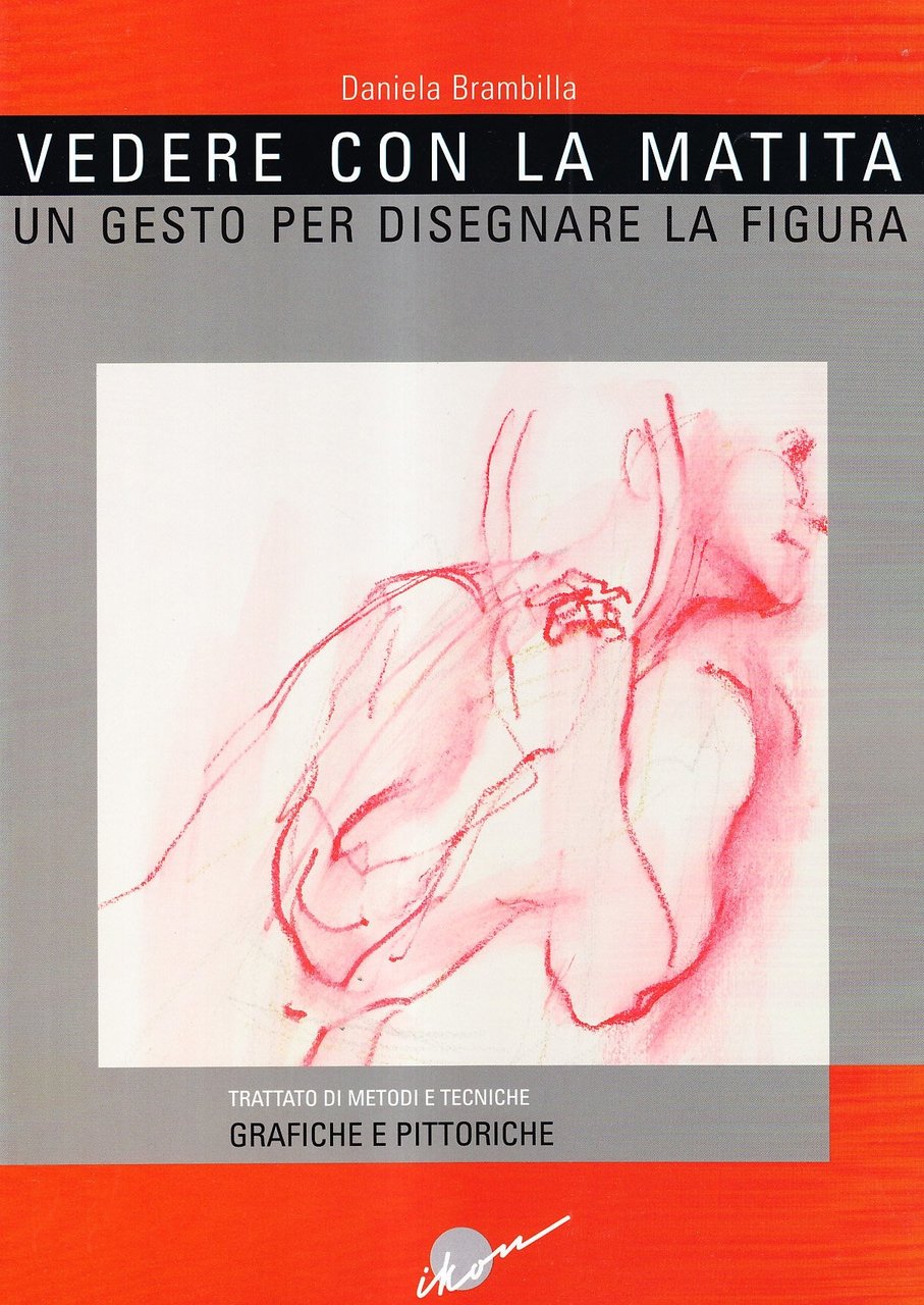 Vedere con la matita. Un gesto per disegnare la figura, …