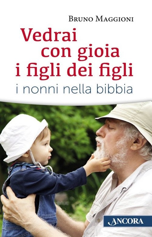 Vedrai con gioia i figli dei figli. I nonni nella …