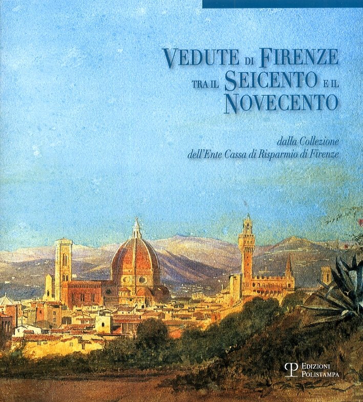 Vedute di Firenze tra il Seicento e il Novecento. Dalla …