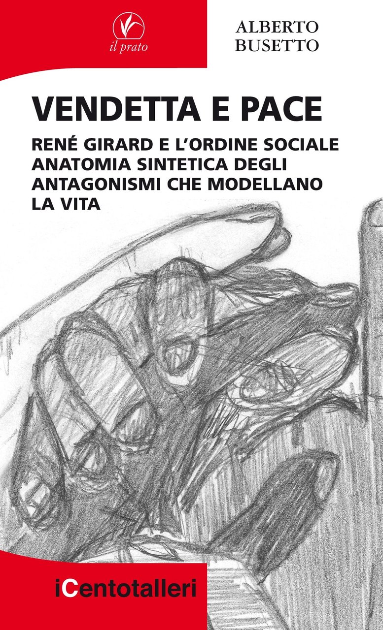 Vendetta e pace. René Girard e l'ordine sociale anatomia sintetica …