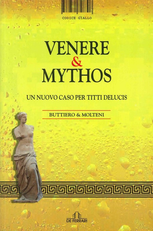 Venere & Mythos. Un Nuovo Caso per Titti delucis, Genova, De Ferrari Editore, 2015