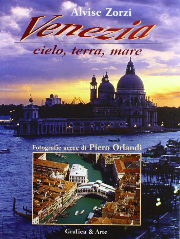 Venezia. Cielo, terra, mare, Bergamo, Grafica & Arte, 1997