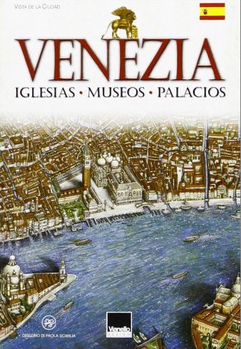 Venezia. Iglesias, Museos, Palacios, Ponzano Veneto, Vianello Libri, 2006