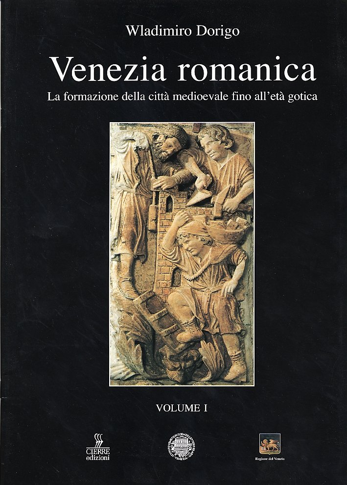 Venezia romanica. La formazione della città medioevale fino all'età gotica