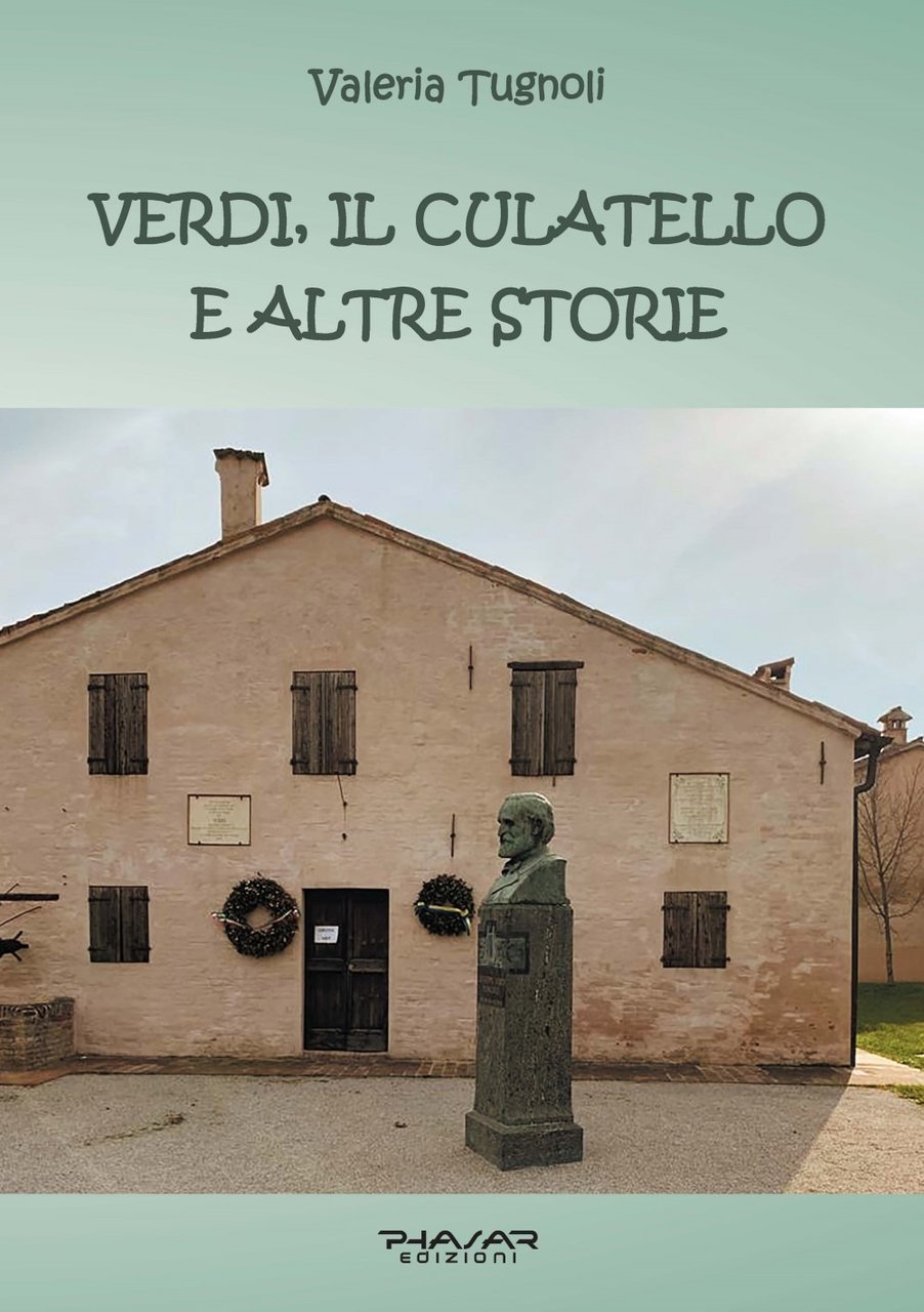 Verdi, il culatello e altre storie, Firenze, Phasar Edizioni, 2021