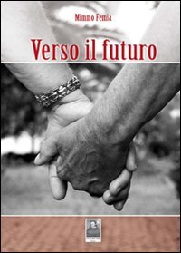 Verso il futuro, Reggio Calabria, Edizioni Città del Sole, 2011