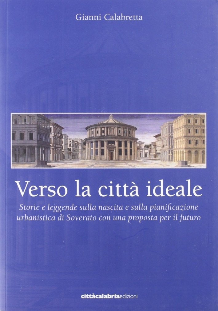 Verso la città ideale. Storie e leggende sulla nascita della …