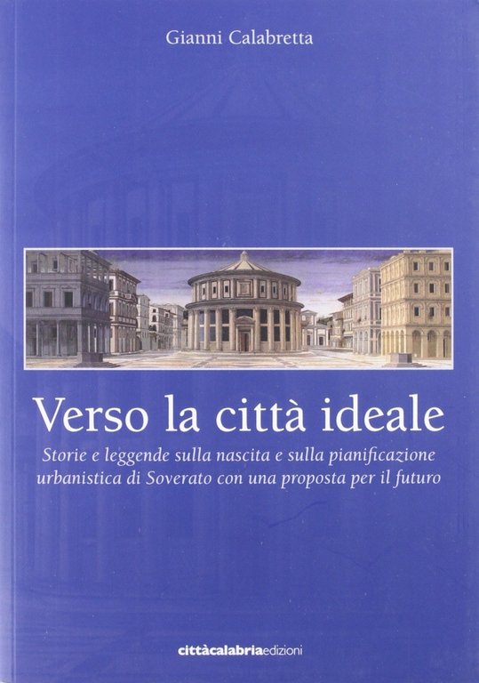 Verso la città ideale. Storie e leggende sulla nascita della pianificazione urbanistica di Soverato con una proposta per il futuro