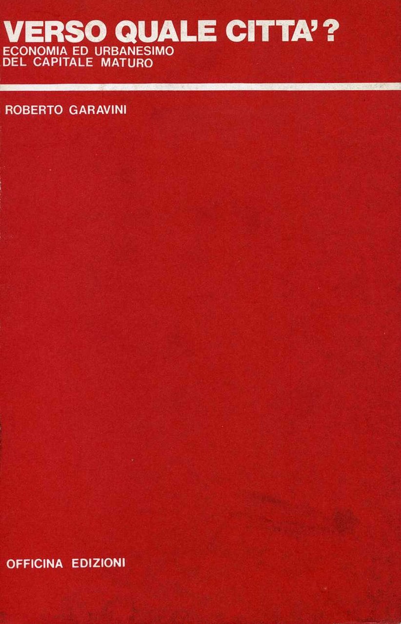 Verso quale città? Economia ed urbanesimo del capitale maturo, Roma, …