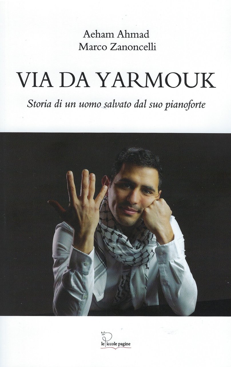 Via da Yarmouk. Storia di un uomo salvato dal suo …