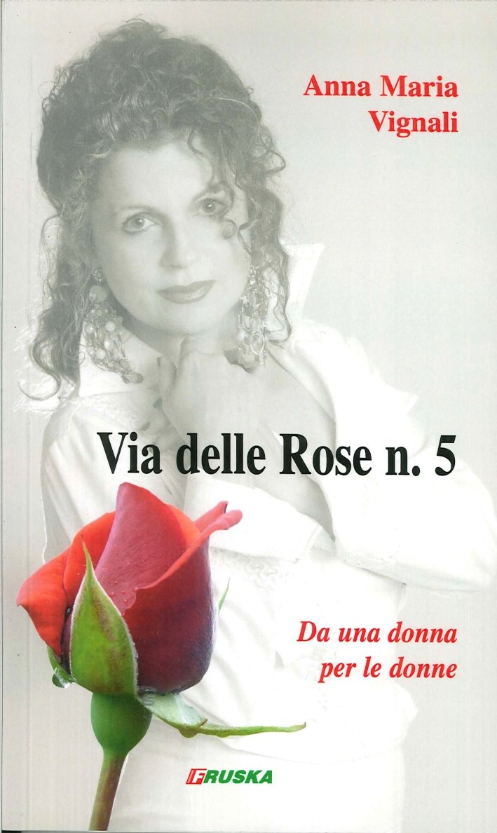 Via delle rose n.5, Stia, Edizioni Fruska, 2010