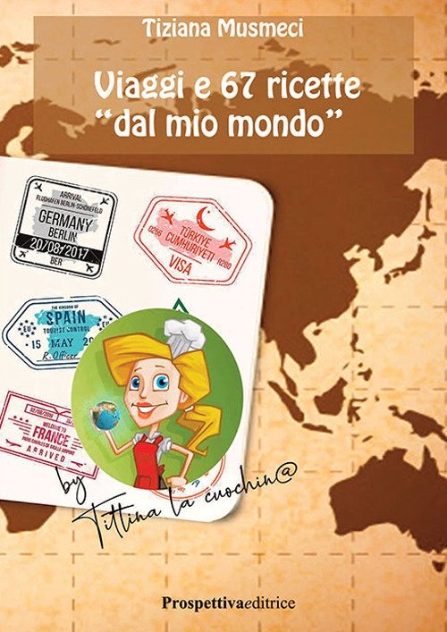 Viaggi e 67 ricette dal «mio mondo», Civitavecchia, Prospettiva Editrice, …