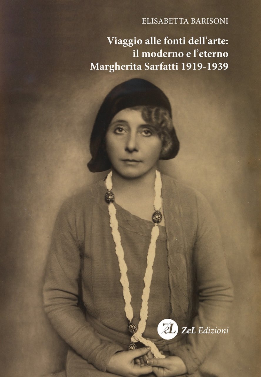 Viaggio alle fonti dell'arte: il moderno e l'eterno. Margherita Sarfatti …
