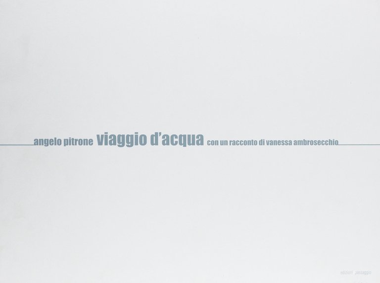 Viaggio d'acqua. Navi e approdi in Sicilia, Palermo, Edizioni di Passaggio, 2006