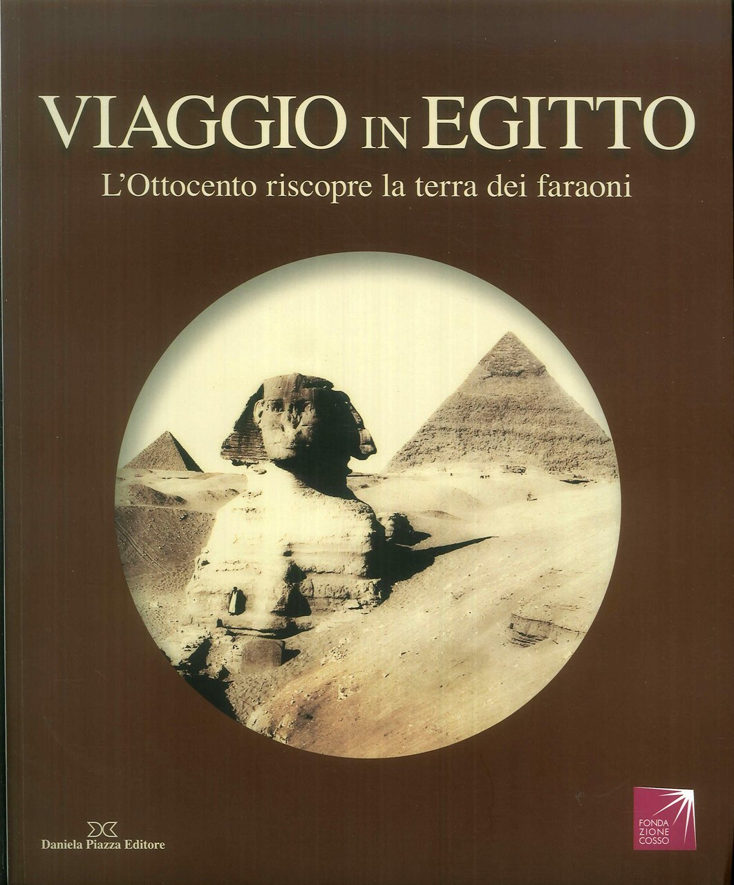 Viaggio in Egitto. L'Ottocento riscopre la terra dei faraoni. Catalogo … | Immagine principale