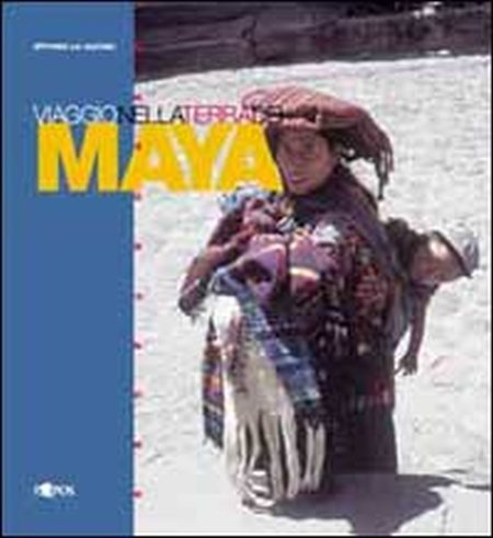 Viaggio nella terra dei Maya, Palermo, Società Editrice L'Epos, 2000