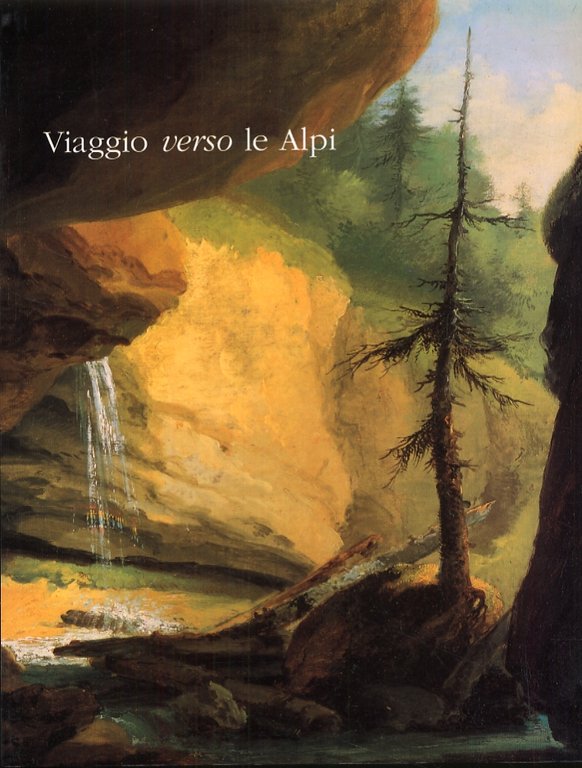 Viaggio verso le Alpi. Le voyage vers les Alpes. Die Reise zu den Alpen