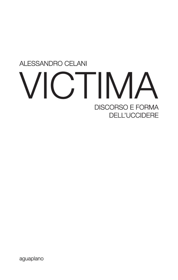 Victima. Discorso e forma dell'uccidere, Passignano sul Trasimeno, Aguaplano - …