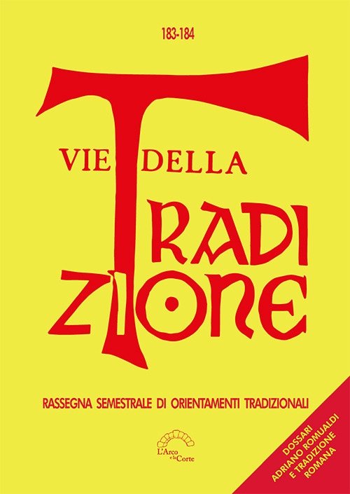 Vie della Tradizione. Rassegna semestrale di orientamenti Tradizionali. 183-184