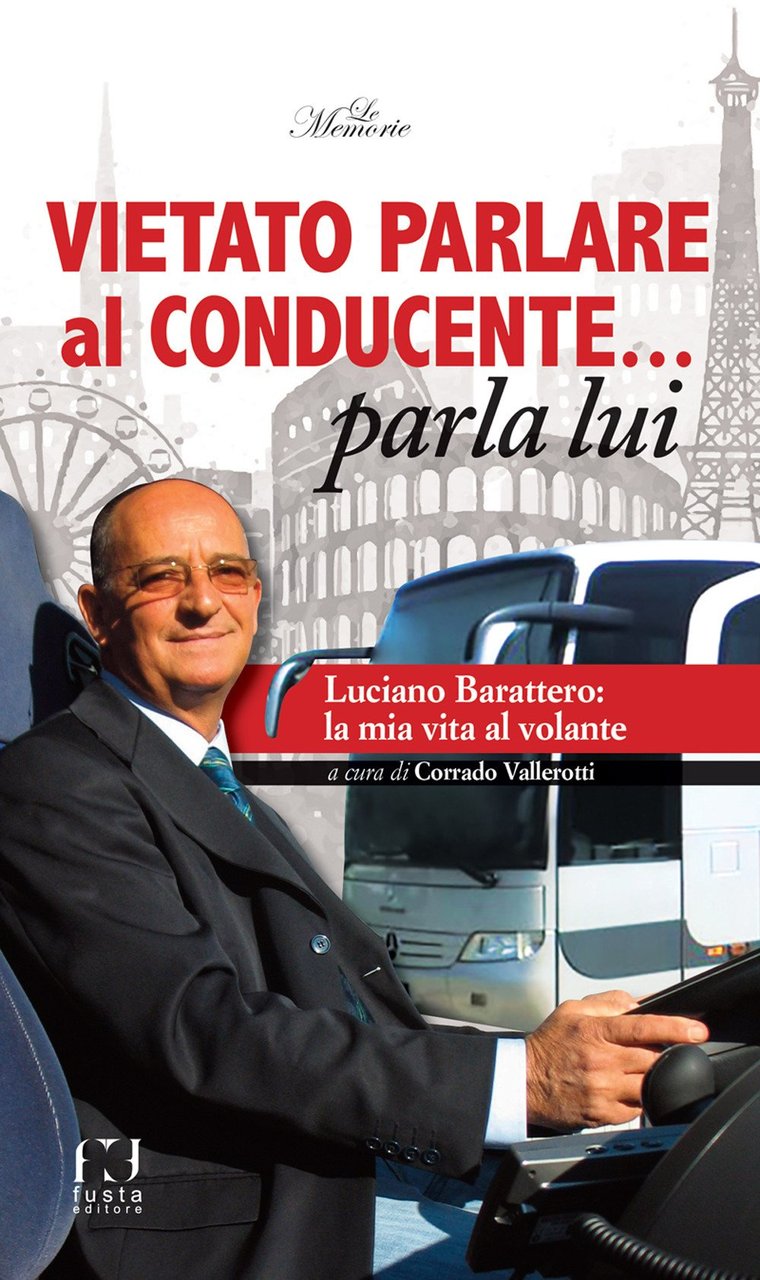 Vietato parlare al conducente... parla lui. Luciano Barattero: la mia …