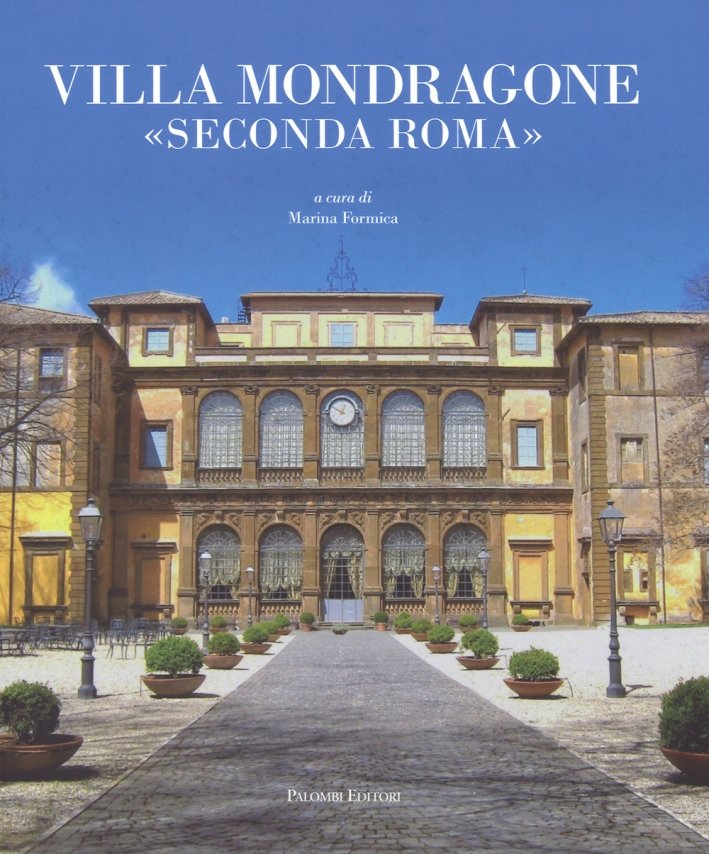 Villa Mondragone. "Seconda Roma"