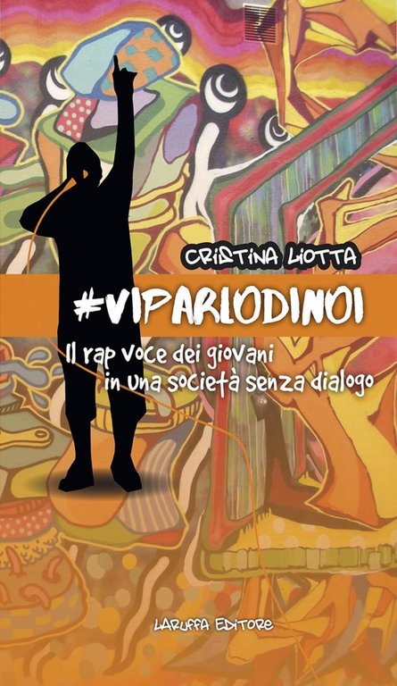 #VIPARLODINOI. Il rap voce dei giovani in una società senza dialogo, Reggio Calabria, Laruffa Editore, 2016