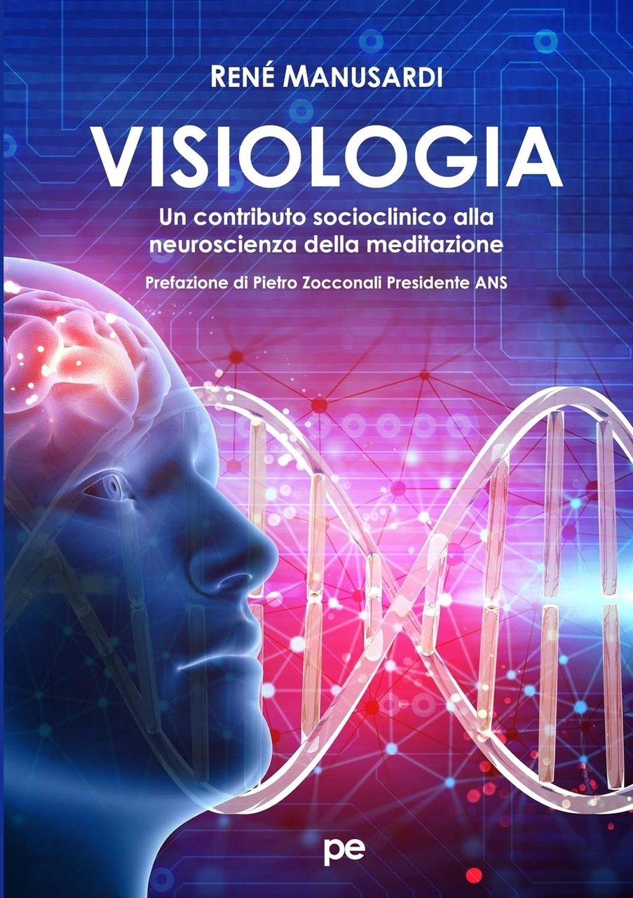 Visiologia. Un contributo socioclinico alla neuroscienza della meditazione, Padova, Primiceri …