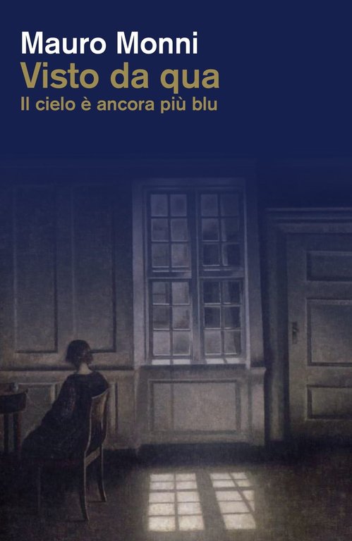Visto da qua. Il cielo è ancora più blu, Senigallia, Ventura edizioni, 2018