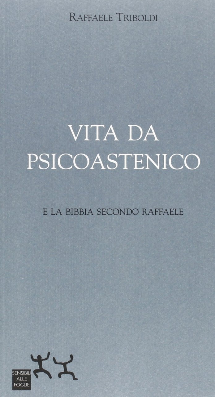 Vita da psicoastenico e la Bibbia secondo Raffaele, Dogliani, Sensibili …