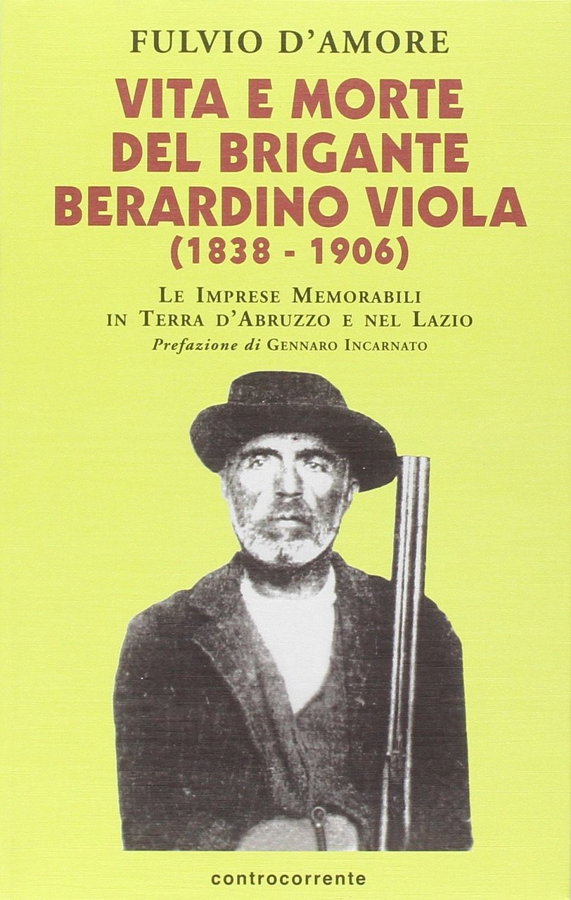 Vita e morte del brigante Berardino Viola (1838-1906). Le imprese …