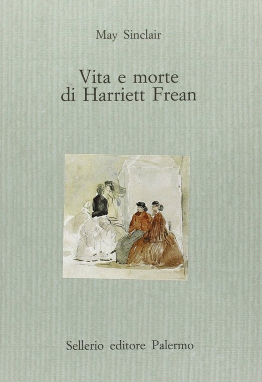 Vita e morte di Harriett Frean, Palermo, Sellerio, 1997