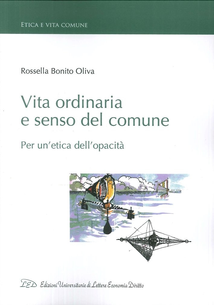 Vita Ordinaria e Senso del Comune. Per un'Etica Dell'Opacità, Milano, …