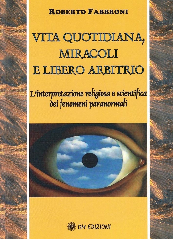Vita quotidiana, miracoli e libero arbitrio. L'analisi scientifica e religiosa …