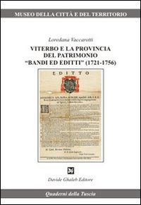 Viterbo e la provincia del patrimonio "bandi ed editti" (1721-1756), Vetralla, Davide Ghaleb Editore, 2007