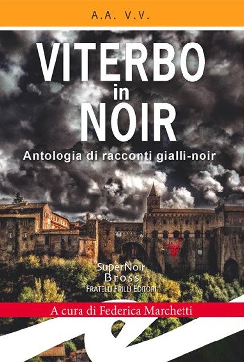 Viterbo in Noir, Genova, Fratelli Frilli Editori, 2019