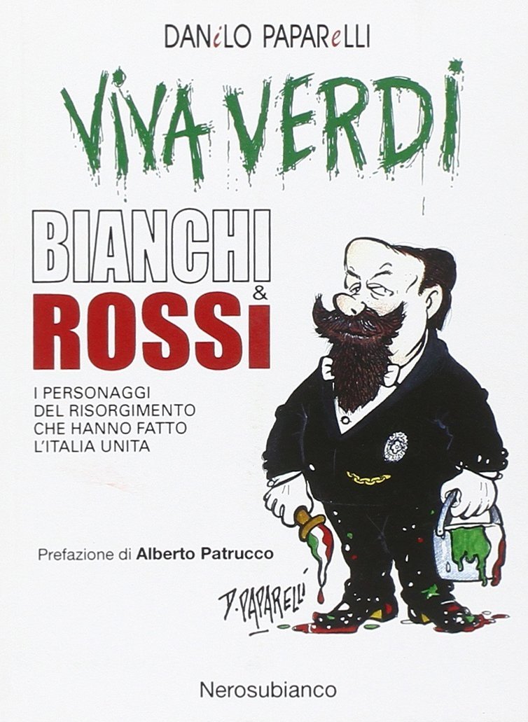 Viva Verdi bianchi & rossi. i personaggi del Risorgimento che …