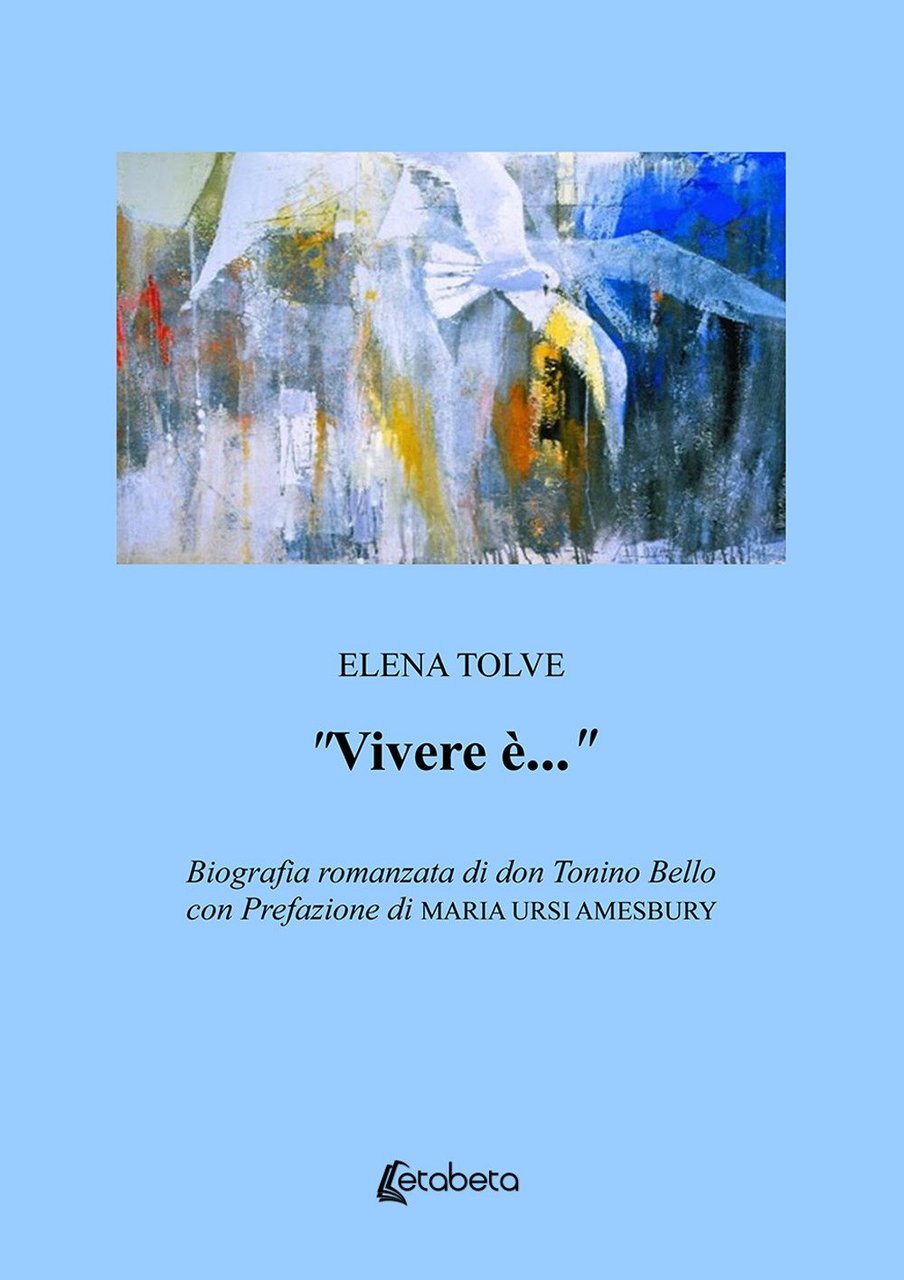 Vivere è...Biografia romanzata di don Tonino Bello., Lesmo, EBS Print, …