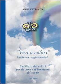 «Vivi a colori». La vita è un viaggio fantastico, Fara …