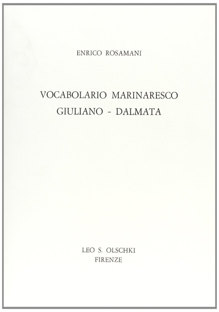 Vocabolario marinaresco giuliano-dalmata, Firenze, Casa Editrice Leo S. Olschki, 1976