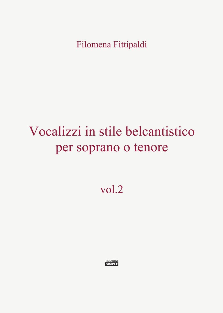 Vocalizzi in stile belcantistico per soprano o tenore. Vol. 2, …