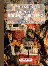 Voci per una enciclopedia della musica. Vol. 3, Chieti, Gruppo Editoriale Tabula Fati, 2015